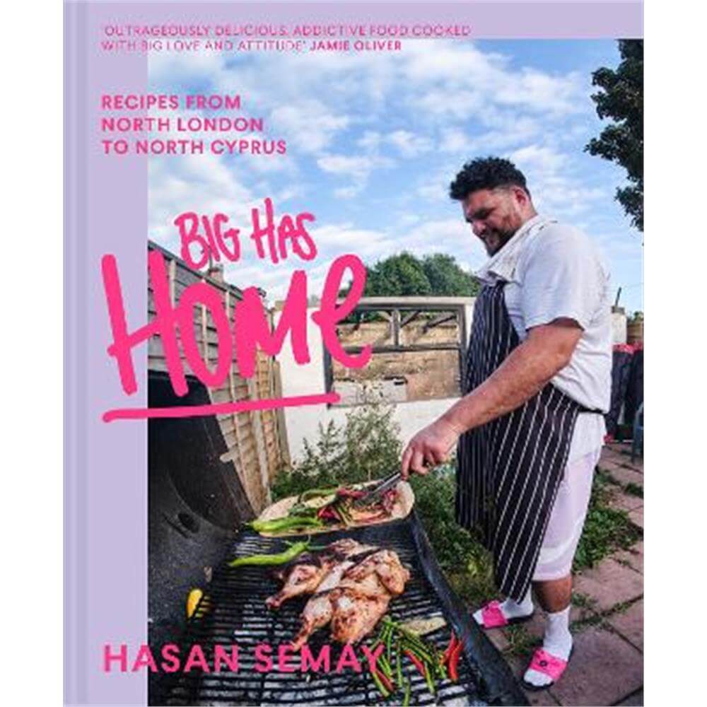Big Has HOME: Recipes from north London to north Cyprus (Hardback) - Hasan Semay